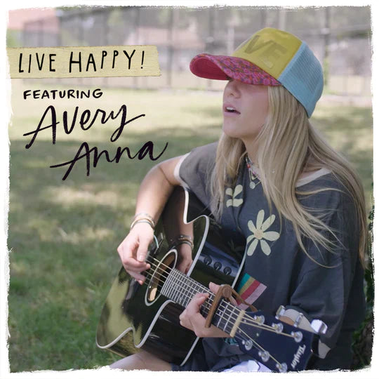 Live Happy! Featuring: Avery Anna