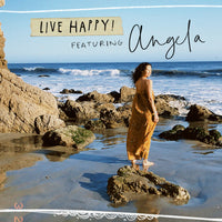 Live Happy! Featuring Angela