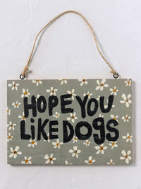 Porch Sign - Hope You Like Dogs-view 1